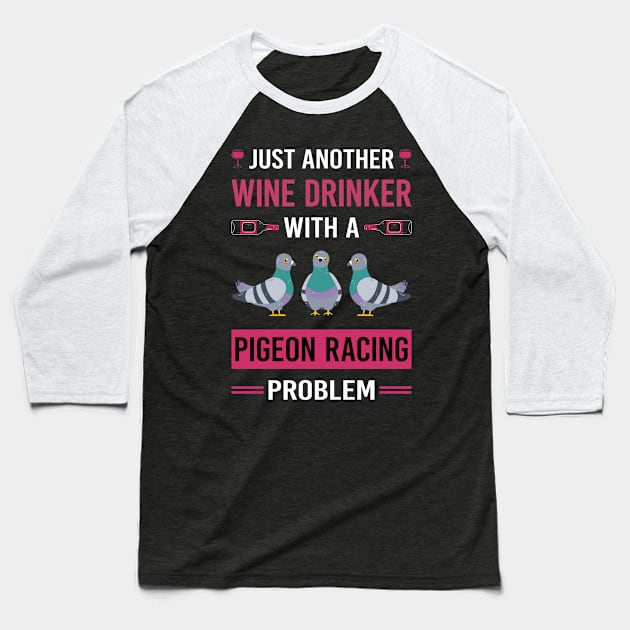 Wine Drinker Pigeon Racing Race Baseball T-Shirt by Good Day
